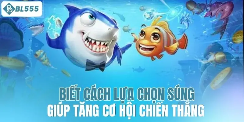 Biết cách lựa chọn súng giúp tăng cơ hội chiến thắng