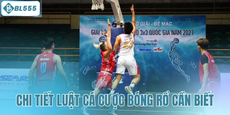 Chi tiết luật cá cược bóng rổ cần biết