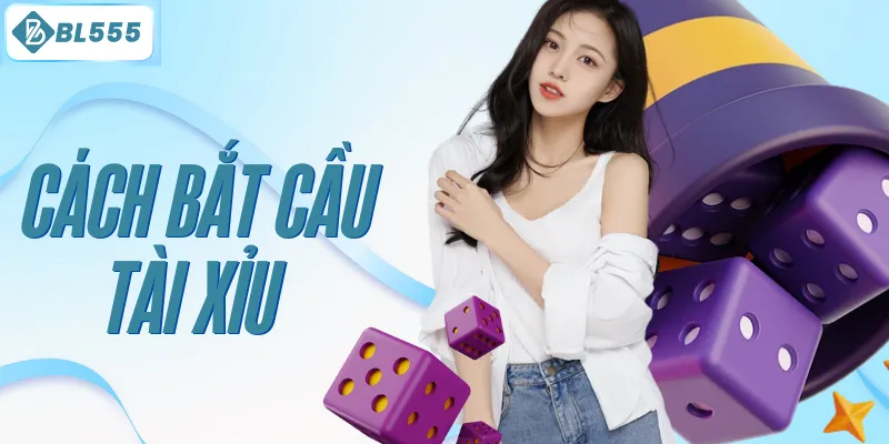 Cách bắt cầu tài xỉu