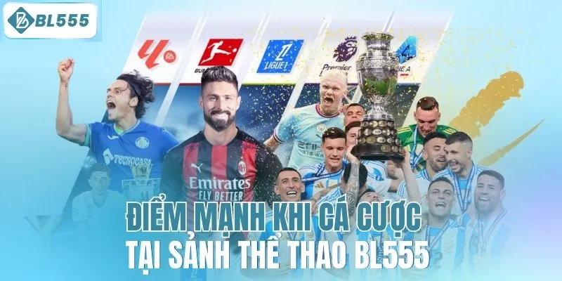 Điểm mạnh cá cược tại sảnh thể thao BL555