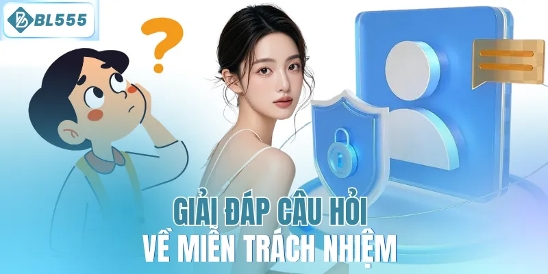 Giải đáp câu hỏi về miễn trừ trách nhiệm