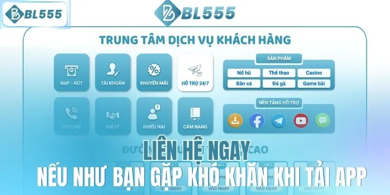 Liên hệ ngay nếu như bạn gặp khó khăn khi tải app