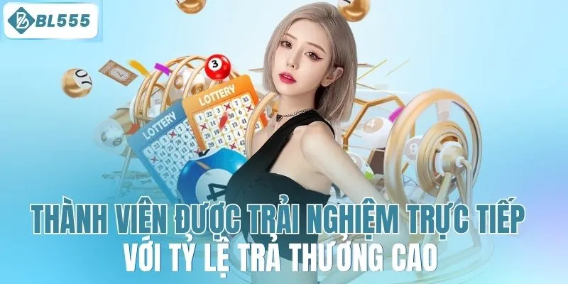 Thành viên được trải nghiệm trực tiếp với tỷ lệ trả thưởng cao