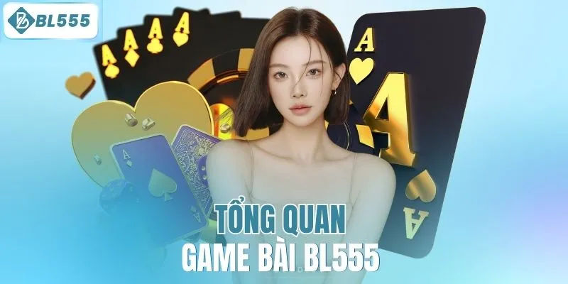 Tổng quan game bài BL555