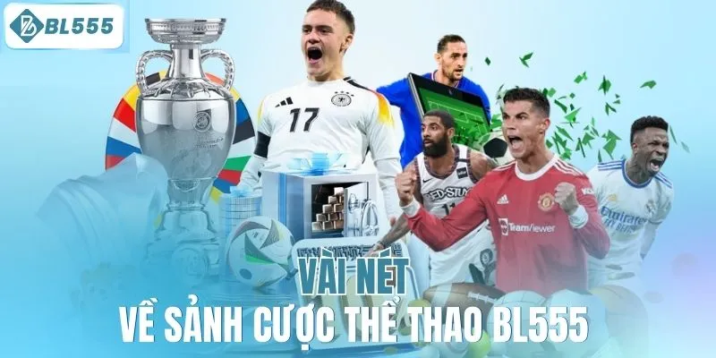 Vài nét về sảnh cược thể thao BL555